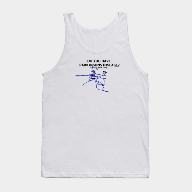 Do You Have Parkinsons Disease Check Yes or No Tank Top by SteveW50